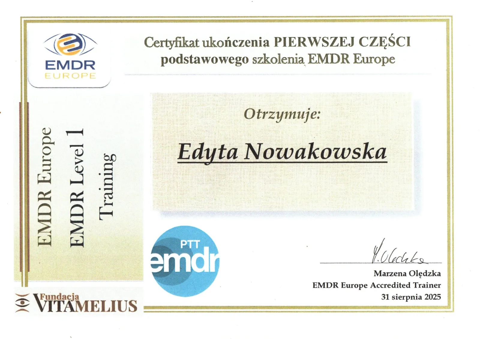 Certyfikat EMDR Europe — ukończenie pierwszej części szkolenia podstawowego (EMDR Europe Level 1 Training), sierpień 2025 Certyfikat EMDR Europe — ukończenie pierwszej części szkolenia podstawowego (EMDR Europe Level 1 Training), sierpień 2025